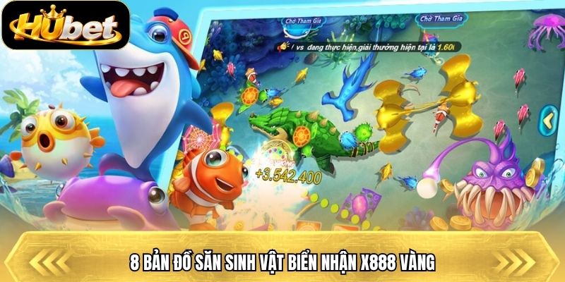 8 bản đồ săn sinh vật biển nhận x888 vàng