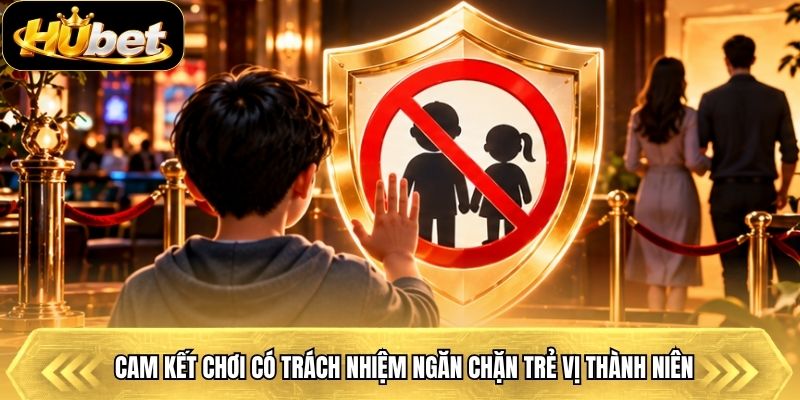 Cam kết chơi có trách nhiệm ngăn chặn trẻ vị thành niên