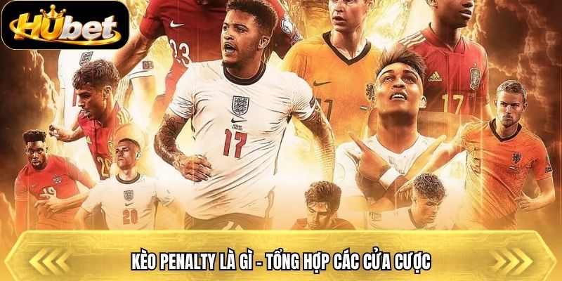 Kèo penalty là gì - Tổng hợp các cửa cược