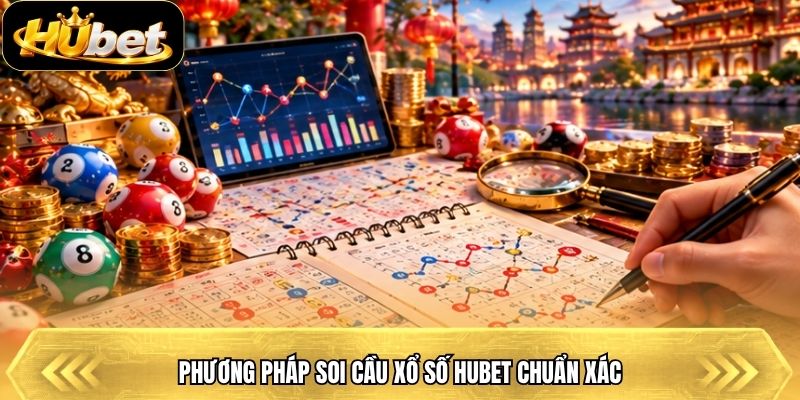 Phương pháp soi cầu xổ số Hubet chuẩn xác
