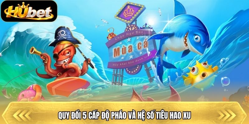 Quy đổi 5 cấp độ pháo và hệ số tiêu hao xu