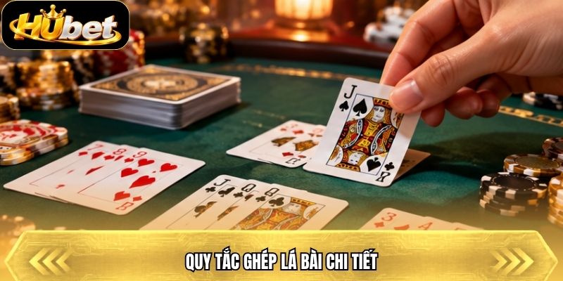 Quy tắc ghép lá bài chi tiết