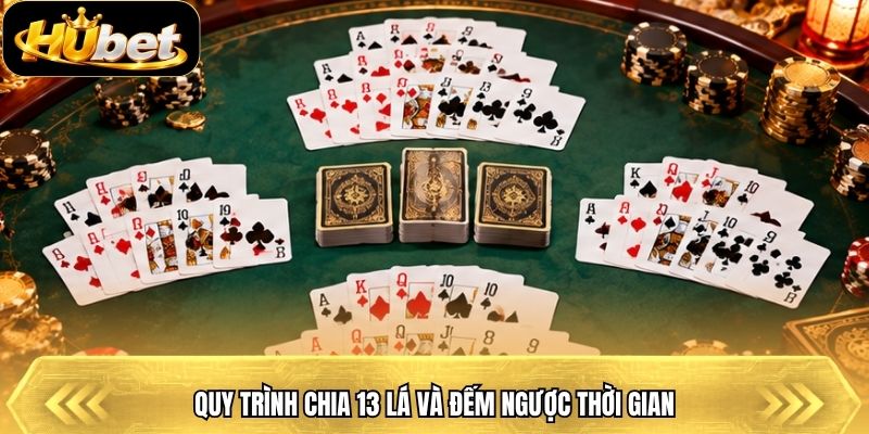 Quy trình chia 13 lá và đếm ngược thời gian