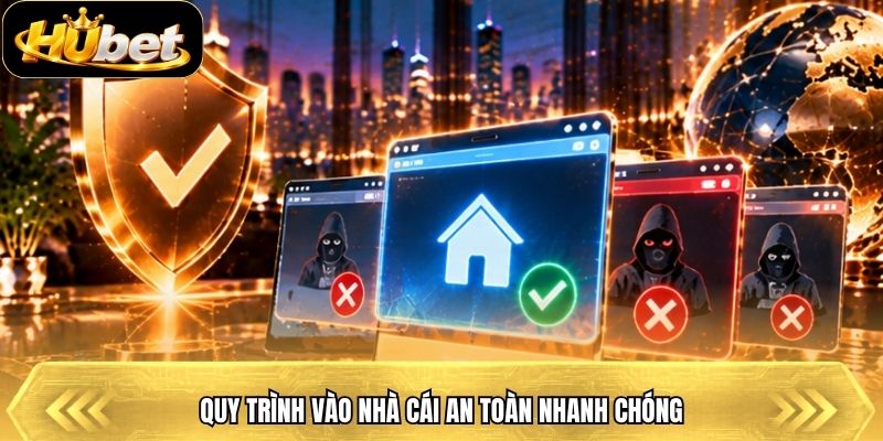 Quy trình vào nhà cái an toàn nhanh chóng
